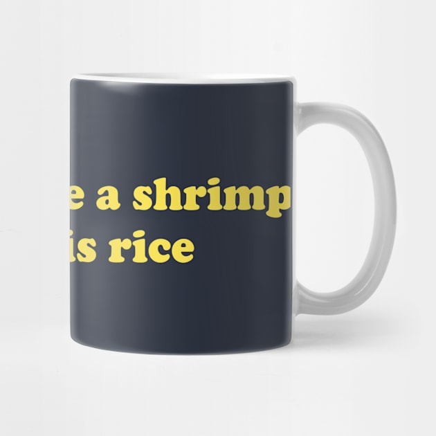 You Tellin Me a Shrimp Fried This Rice? Unisex Crewneck Sweatshirt or by Y2KERA